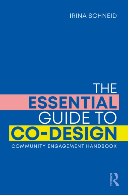 The Essential Guide to Co-Design : Community Engagement Handbook
