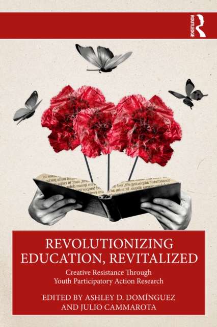 Revolutionizing Education, Revitalized : Creative Resistance Through Youth Participatory Action Research