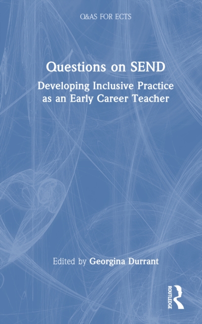 Questions on SEND : Developing Inclusive Practice as an Early Career Teacher