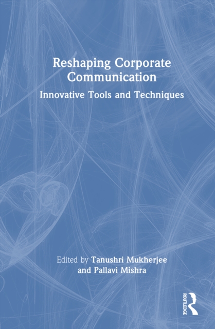 Reshaping Corporate Communication : Innovative Tools and Techniques