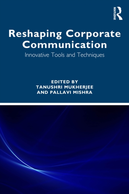 Reshaping Corporate Communication : Innovative Tools and Techniques