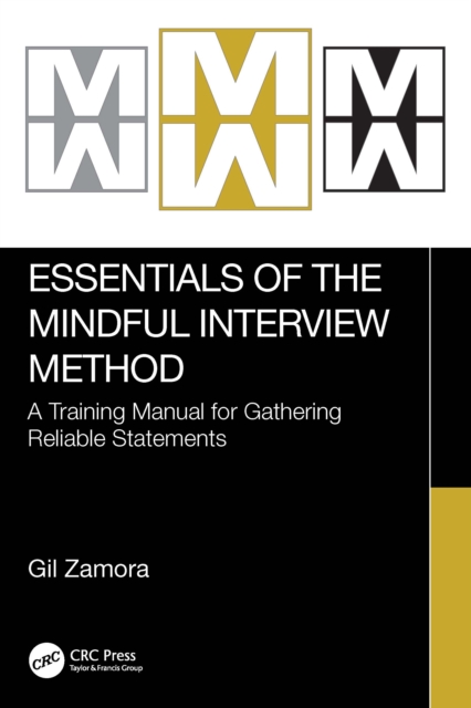 Essentials of the Mindful Interview Method : A Training Manual for Gathering Reliable Statements