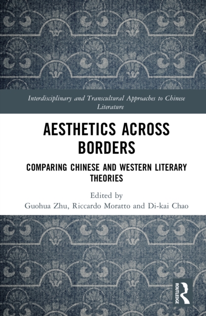 Aesthetics Across Borders : Comparing Chinese and Western Literary Theories