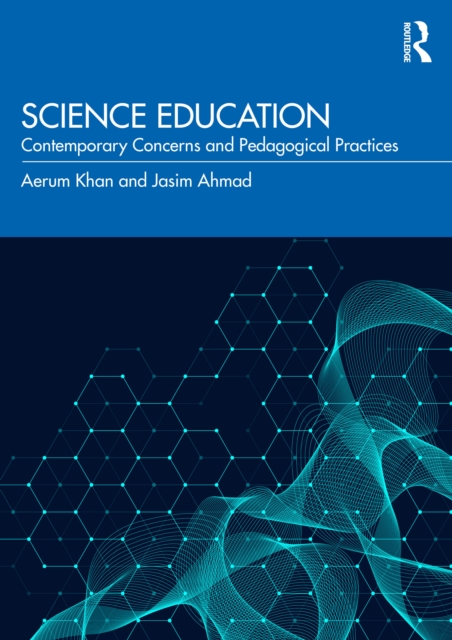 Science Education : Contemporary Concerns and Pedagogical Practices