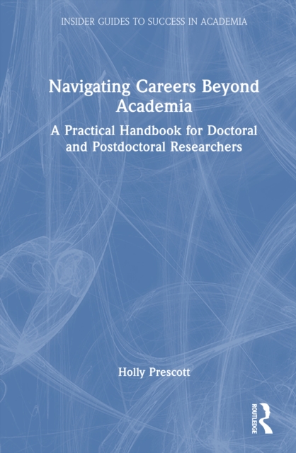 Navigating Careers Beyond Academia : A Practical Handbook for Doctoral and Postdoctoral Researchers