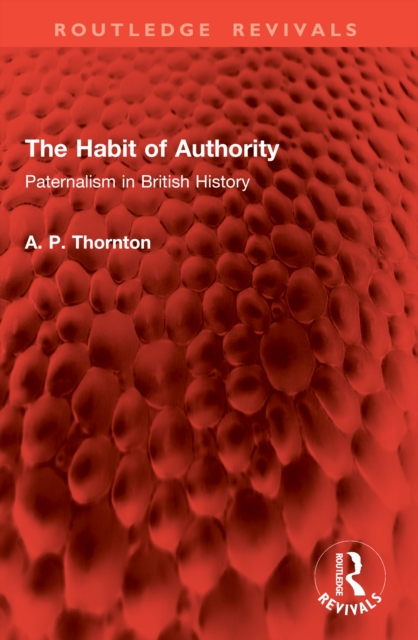 The Habit of Authority : Paternalism in British History