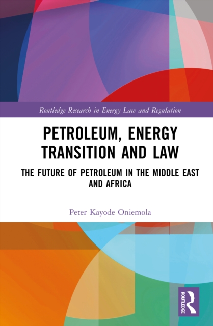Petroleum, Energy Transition and Law : The Future of Petroleum in the Middle East and Africa