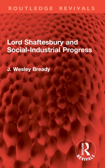 Lord Shaftesbury and Social-Industrial Progress