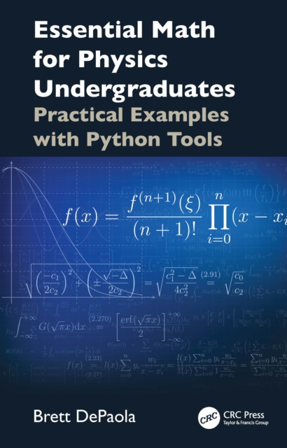 Advanced Physics Math Essential Math for Physics Undergraduates : Practical Examples with ...