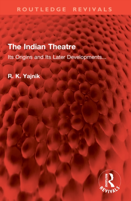 The Indian Theatre : Its Origins and Its Later Developments...