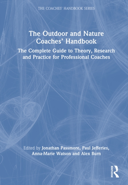 The Outdoor and Nature Coaches’ Handbook : The Complete Guide to Theory, Research and Practice for Professional Coaches
