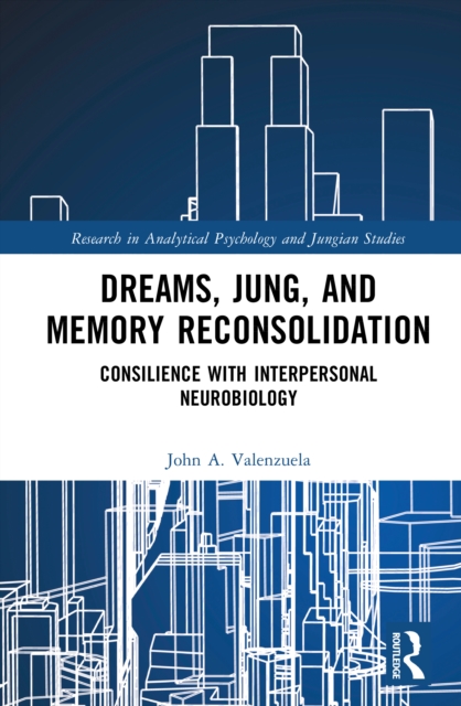 Dreams, Jung, and Memory Reconsolidation : Consilience with Interpersonal Neurobiology