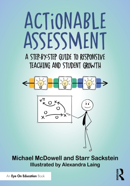 Actionable Assessment : A Step-by-Step Guide to Responsive Teaching and ...