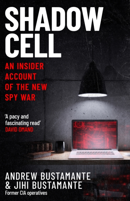 Shadow Cell an explosive insider account of the world's new spy