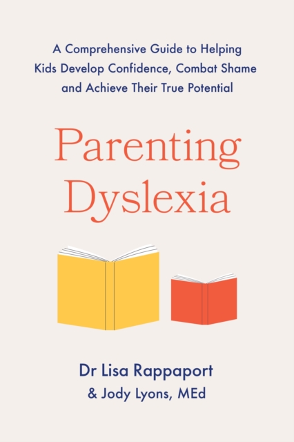 Parenting Dyslexia : A Comprehensive Guide to Helping Kids Combat Shame ...