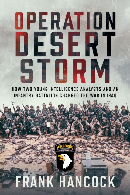 Operation Desert Storm How Two Young Intelligence Analysts and