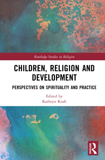 Children, Religion and Development : Perspectives on Spirituality and Practice
