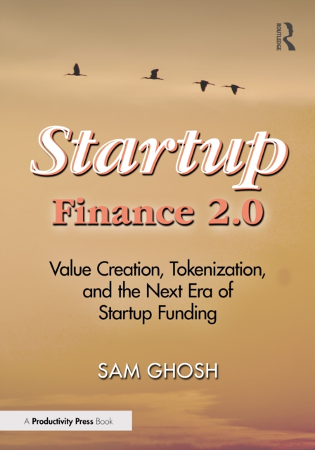 Startup Finance 2.0 : Value Creation, Tokenization, and the Next Era of ...