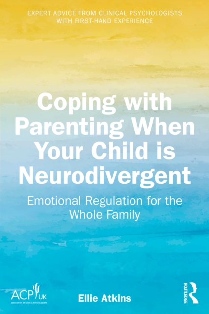 Coping with Parenting When Your Child is Neurodivergent : Emotional Regulation for the Whole Family