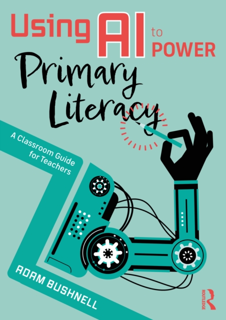 Using AI to Power Primary Literacy : A Classroom Guide for Teachers ...