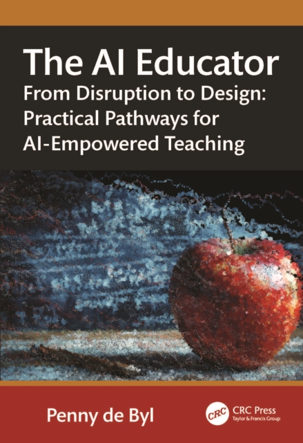 The AI Educator : From Disruption to Design: Practical Pathways for AI-Empowered Teaching
