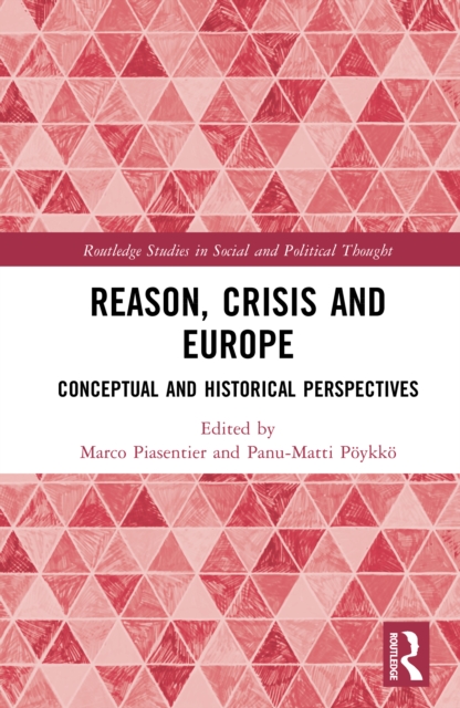 Reason, Crisis and Europe : Conceptual and Historical Perspectives