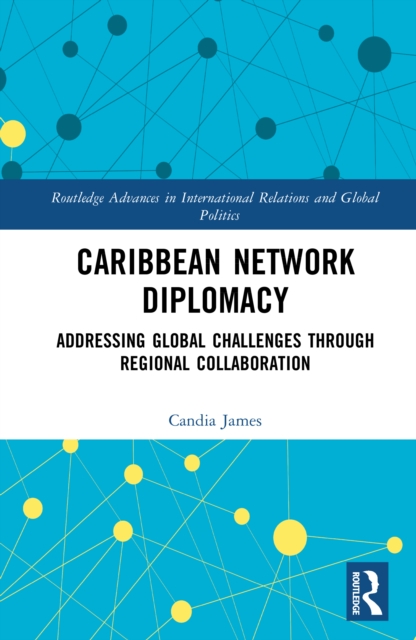 Caribbean Network Diplomacy : Addressing Global Challenges through Regional Collaboration