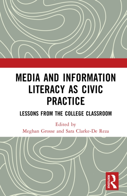 Media and Information Literacy as Civic Practice : Lessons from the College Classroom