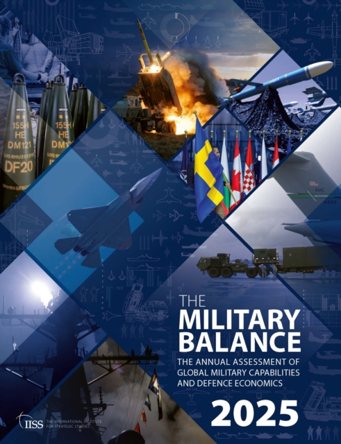 The Military Balance 2025: The International Institute (The