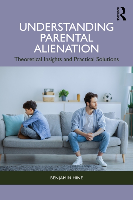 Understanding Parental Alienation : Theoretical Insights and Practical ...