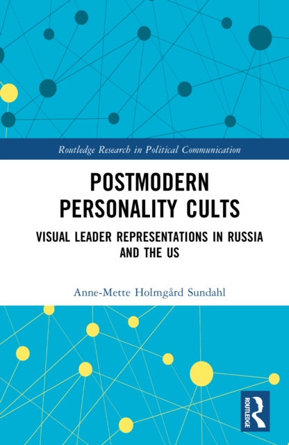 Postmodern Personality Cults : Trump, Putin, and the Co-Creation of Charismatic Authority in the Digital Age