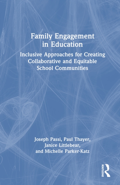 Family Engagement in Education : Inclusive Approaches for Creating ...