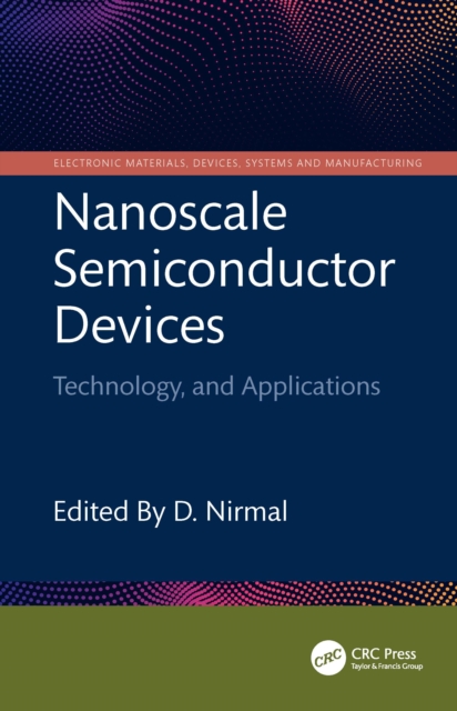 Nanoscale Semiconductor Devices : Technology, and Applications