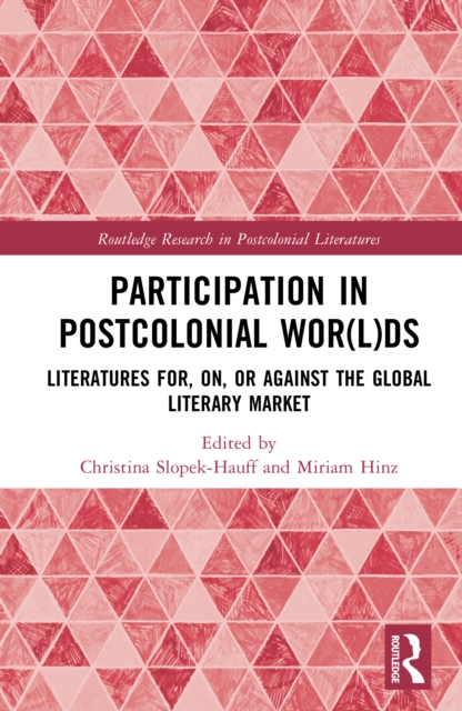 Participation in Postcolonial Wor(l)ds : Literatures for, on, or against the Global Literary Market