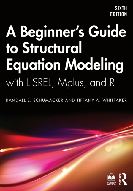 A Beginner's Guide to Structural Equation Modeling : with LISREL, Mplus, and R