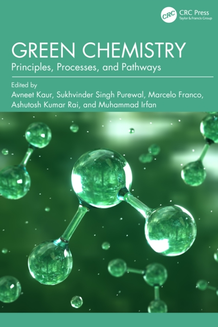 Green Chemistry : Principles, Processes, and Pathways
