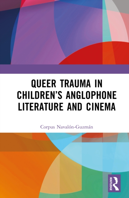 Queer Trauma in Children’s Anglophone Literature and Cinema