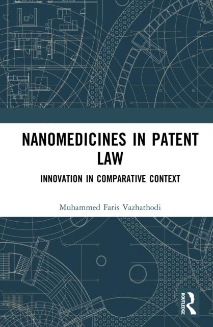 Nanomedicines in Patent Law : Innovation in Comparative Context