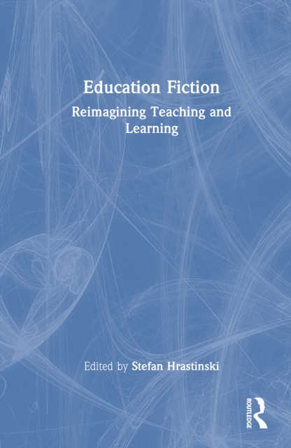 Education Fiction : Reimagining Teaching and Learning