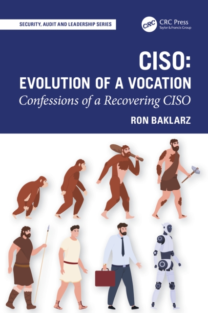 CISO: Evolution of a Vocation : Confessions of a Recovering CISO