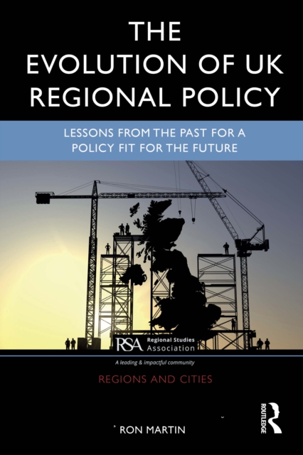 The Evolution of UK Regional Policy : Lessons from the Past for a Policy Fit for the Future