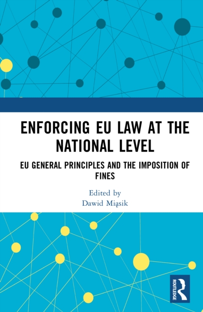 Enforcing EU Law at the National Level : EU General Principles and the Imposition of Fines
