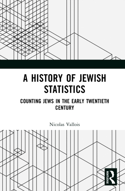 A History of Jewish Statistics : Counting Jews in the Early Twentieth Century