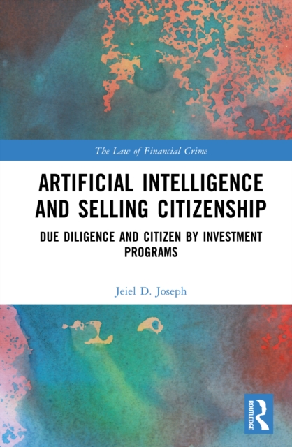 Artificial Intelligence and Selling Citizenship : Due Diligence and Citizen by Investment Programs