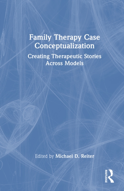Family Therapy Case Conceptualization : Creating Therapeutic Stories ...