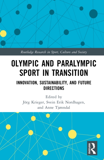 Olympic and Paralympic Sport in Transition : Innovation, Sustainability, and Future Directions
