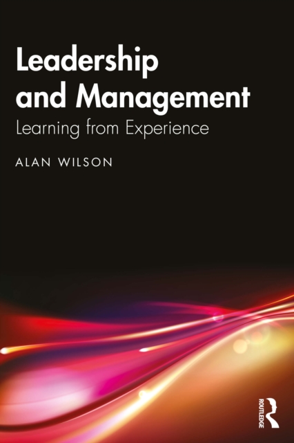 Taylor & Francis Ltd Leadership And Management : Learning From Experience