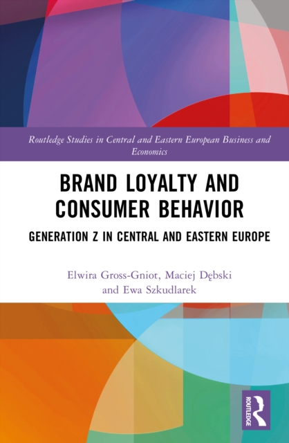 Brand Loyalty and Consumer Behavior : Generation Z in Central and Eastern Europe