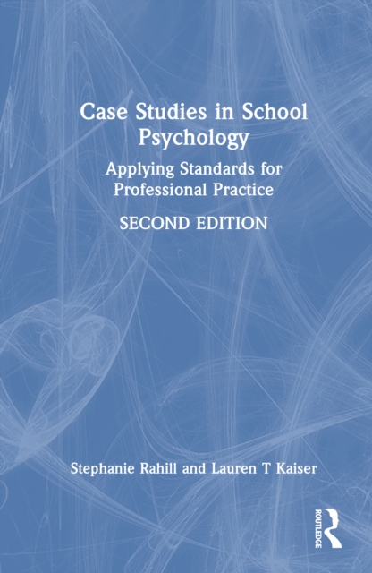 Case Studies in School Psychology : Applying Standards for Professional Practice