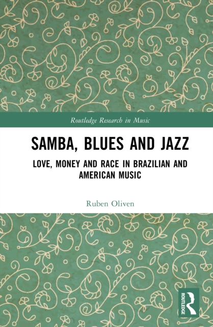 Samba, Blues and Jazz : Love, Money and Race in Brazilian and American Music